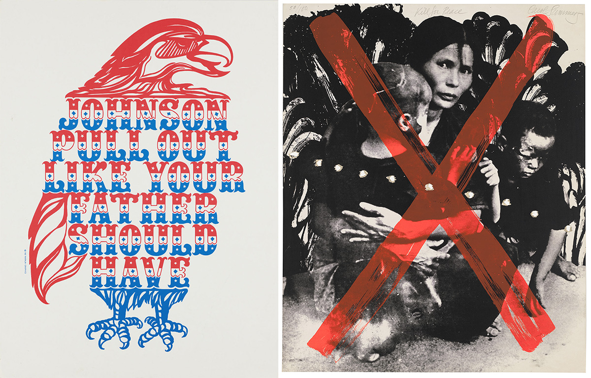 Left: Napalm Graphics, Johnson Pull Out Like Your Father Should Have, 1967, from the Daniel Wolf Collection of Protest Posters. Offset lithography, 49.5 x 36.8 cm, Whitney Museum of American Art, New York; purchase, with funds from The American Contemporary Art Foundation, Inc., Leonard A. Lauder, President 2017.10.57. Right: Carol Summers , Kill for Peace, 1967, from ARTISTS AND WRITERS PROTEST AGAINST THE WAR IN VIET NAM, 1967, Screenprint and photo-screenprint on board, 59.4 x 48.9 cm, Whitney Museum of American Art, New York; purchase with funds from the Print Committee 2006.50.14
