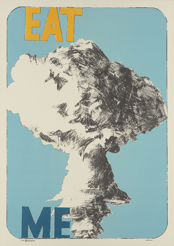 Robert L. Ross, Eat Me, 1967, from the Daniel Wolf Collection of Protest Posters, Offset lithograph: sheet, 106 x 75.6 cm, image, 99.5 x 69.2 cm, Whitney Museum of American Art, New York; purchase, with funds from The American Contemporary Art Foundation, Inc., Leonard A. Lauder, President 2017.10.67