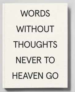 Words Without Thoughts Never to Heaven Go, Almine Rech Editions