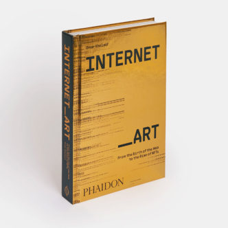Internet_Art: From the Birth of the Web to the Rise of NFTs, Phaidon Publications