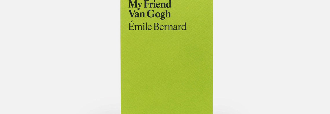 Émile Bernard, My Friend Van Gogh, David Zwirner Books