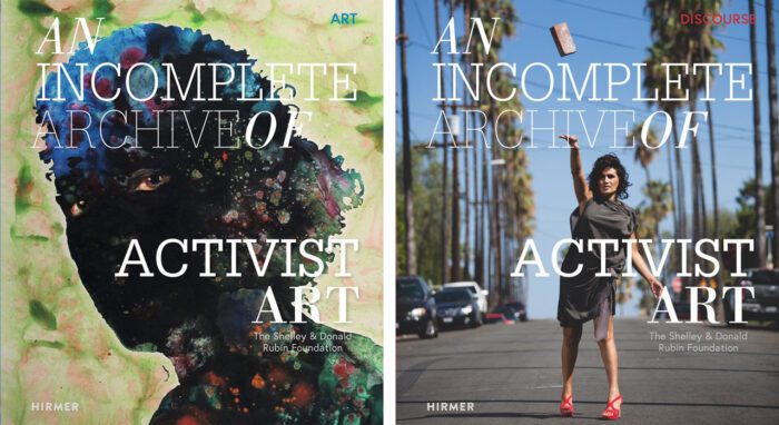 An Incomplete Archive of Activist Art, The Shelley & Donald Rubin Foundation