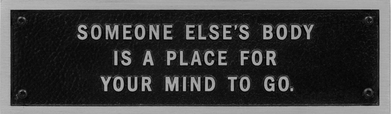 Jenny Holzer, Survival: Someone else's body is a place...Survival: Someone else's body is a place..., 1984, Text on cast aluminum plaque, 3 x 10 x 1/4 inches (7.6 x 25.4 x 0.6 cm), Edition of 10, Courtesy the artist and David Zwirner Archive