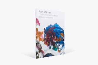 Joan Mitchell, I carry my landscapes around with me, David Zwirner