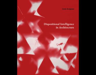 Dispositional Intelligence in Architecture, Actar Publishers
