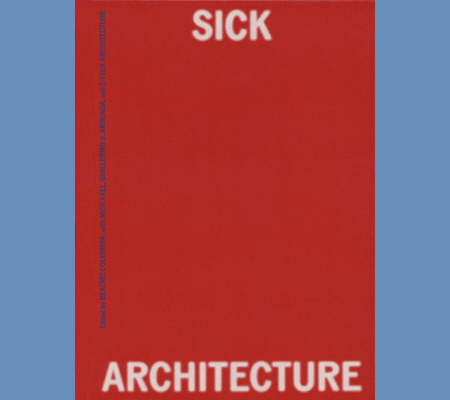 Sick Architecture, MIT Press